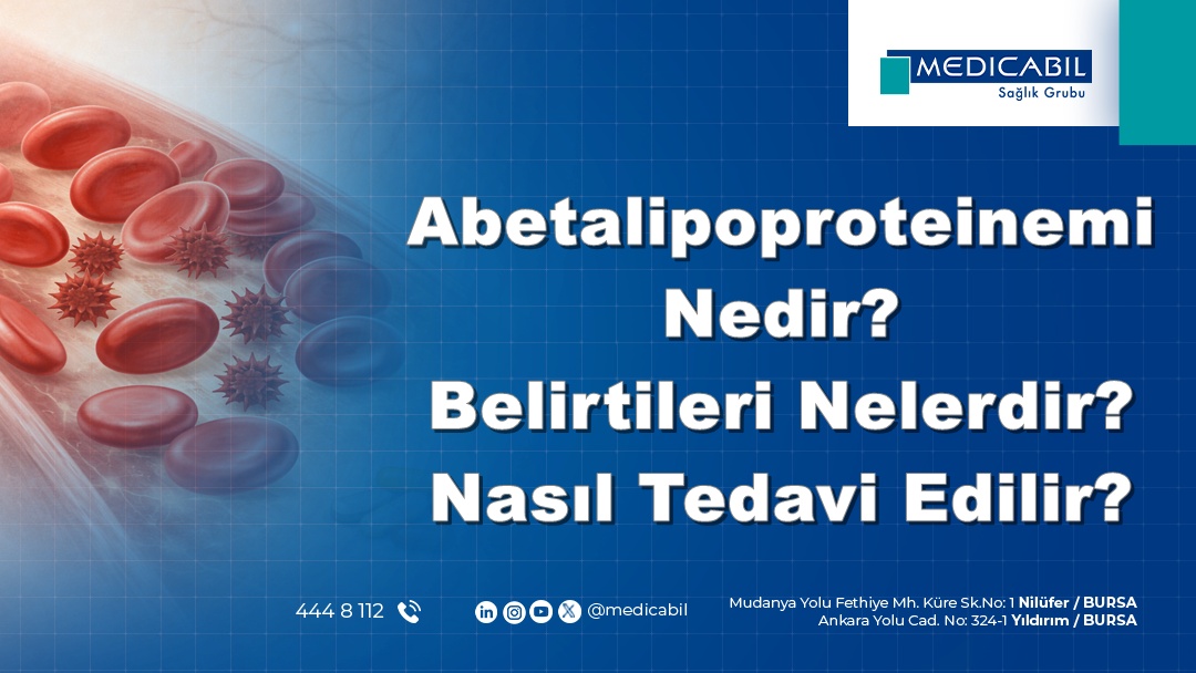 Abetalipoproteinemi Nedir? Belirtileri Nelerdir? Nasıl Tedavi Edilir?
