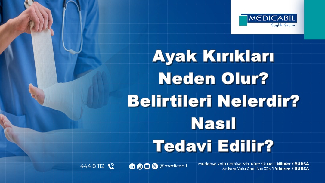 Ayak Kırıkları Neden Olur? Belirtileri Nelerdir? Nasıl Tedavi Edilir?