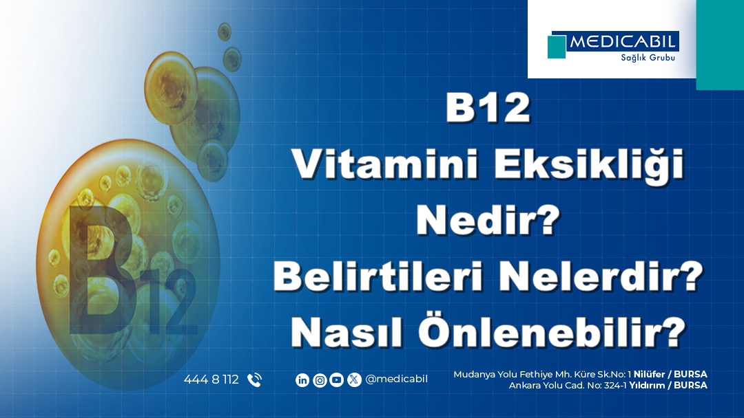 B12 Vitamini Eksikliği Nedir? Belirtileri Nelerdir? Nasıl Önlenebilir?