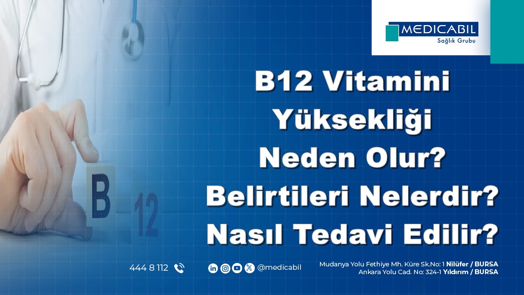 B12 Vitamini Yüksekliği Neden Olur? Belirtileri Nelerdir? Nasıl Tedavi Edilir?