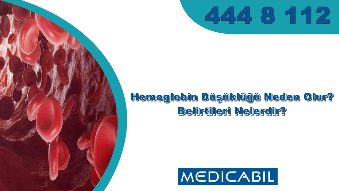 Hemoglobin Düşüklüğü Neden Olur? Belirtileri Nelerdir?