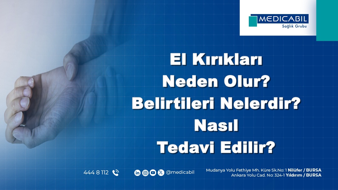El Kırıkları Neden Olur? Belirtileri Nelerdir? Nasıl Tedavi Edilir?
