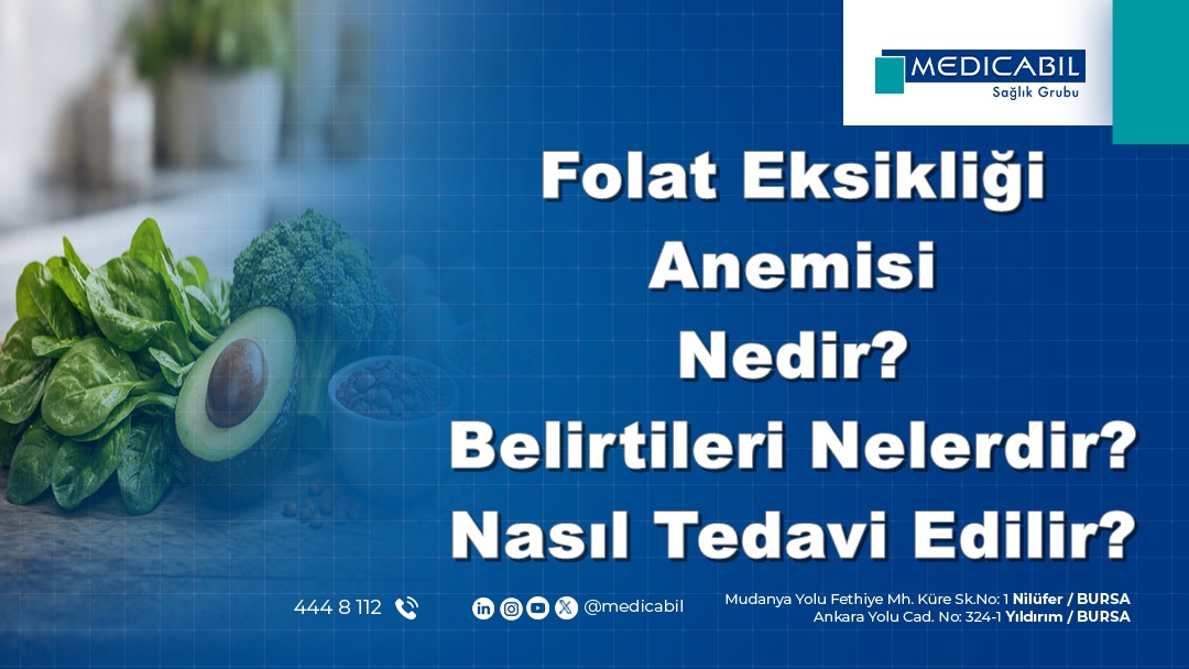 Folat Eksikliği Anemisi Nedir? Belirtileri Nelerdir? Nasıl Tedavi Edilir?