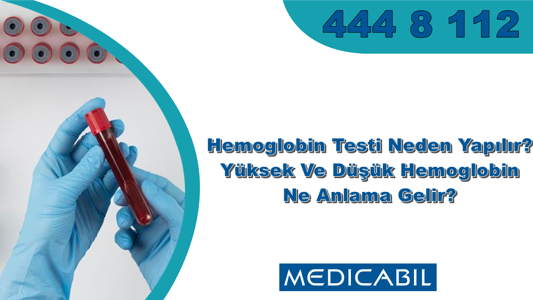 Hemoglobin Testi Neden Yapılır? Yüksek Ve Düşük Hemoglobin Ne Anlama Gelir?