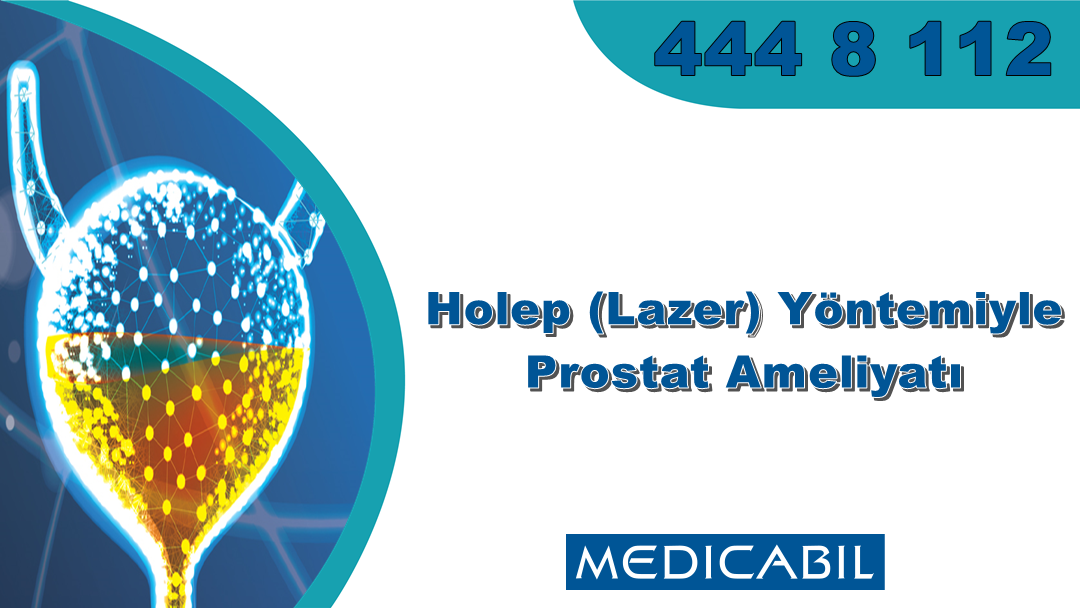 Holep (Lazer) Yöntemi ile Prostat Ameliyatı