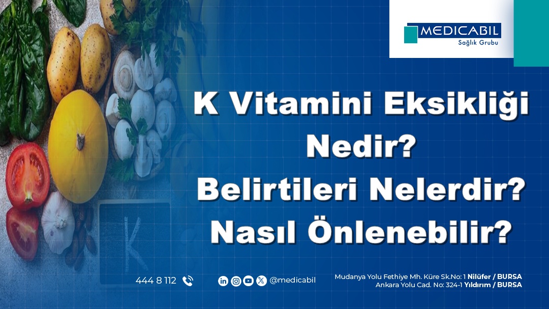 K Vitamini Eksikliği Nedir? Belirtileri Nelerdir? Nasıl Önlenebilir?