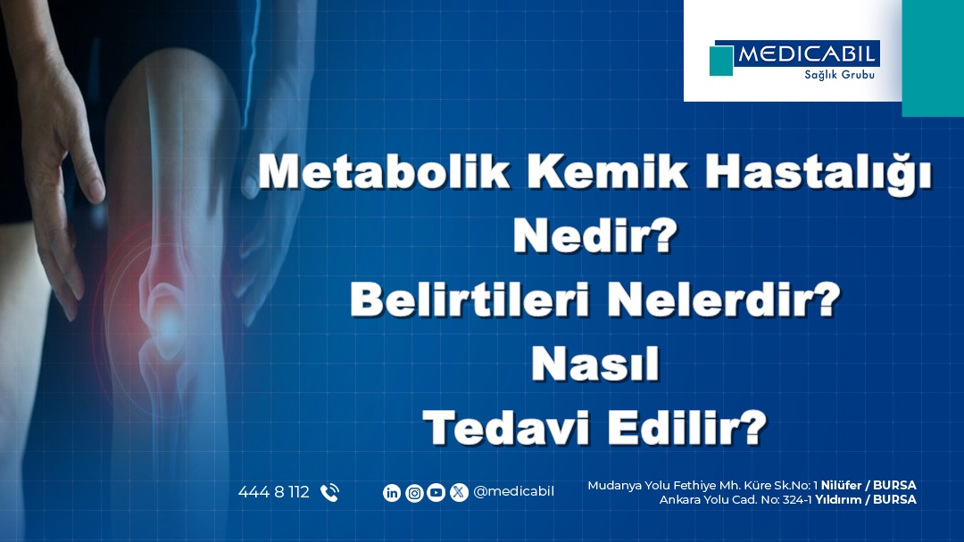 Metabolik Kemik Hastalığı Nedir? Belirtileri Nelerdir? Nasıl Tedavi Edilir?