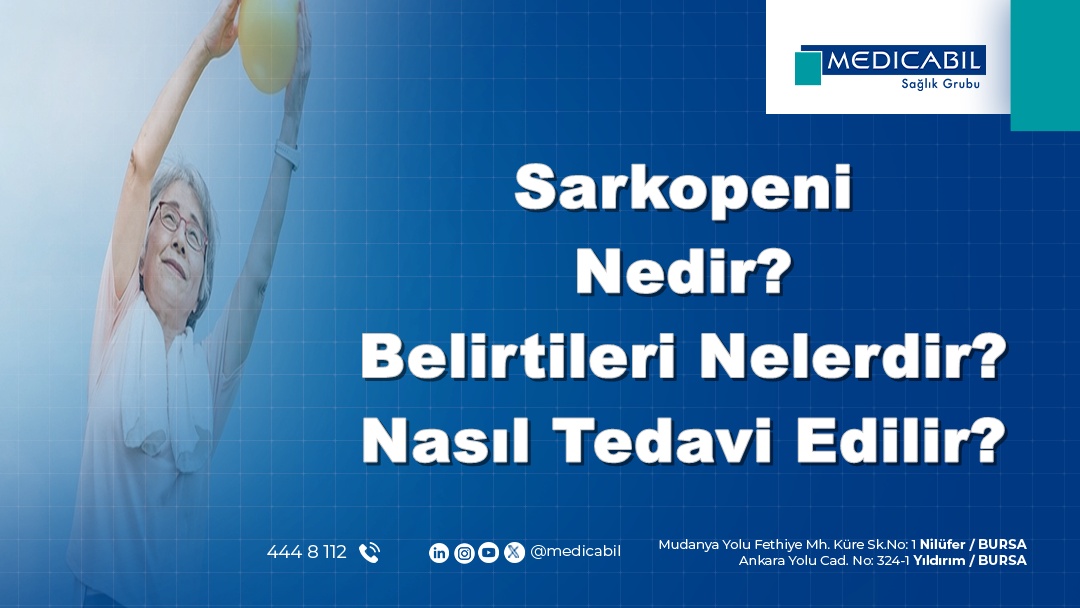 Sarkopeni Nedir? Belirtileri Nelerdir? Nasıl Tedavi Edilir?